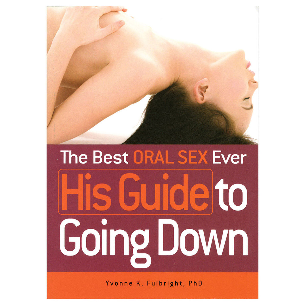 BEST ORAL SEX EVER: HIS GUIDE TO GOING DOWN